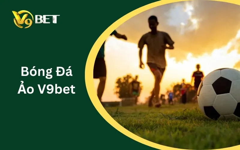 Bóng Đá Ảo V9BET | Cách Đọc Kèo 1X2, Chấp & Tài Xỉu Bóng Đá Ảo V9BET | Cách Đọc Kèo 1X2, Chấp & Tài Xỉu