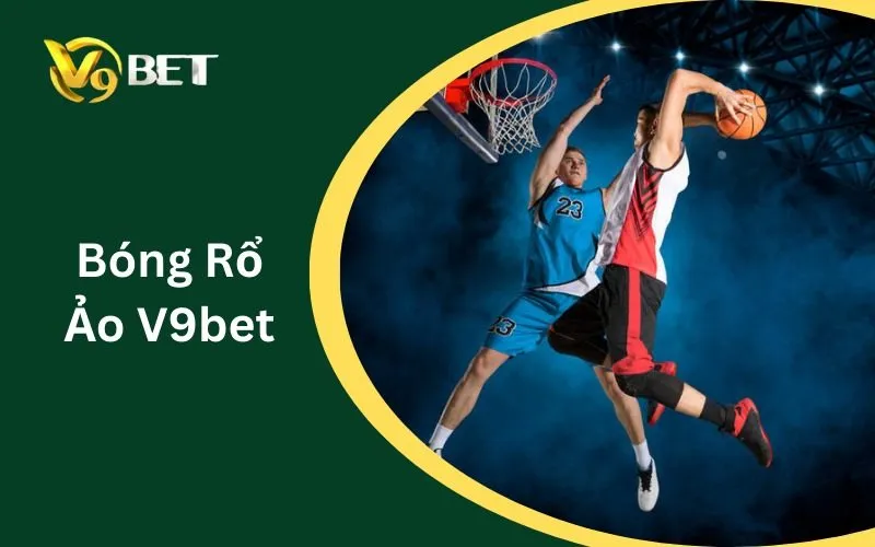 Bóng Rổ Ảo V9BET | Cách Đọc Kèo, Handicap & Tài Xỉu Bóng Rổ Ảo V9BET | Cách Đọc Kèo, Handicap & Tài Xỉu