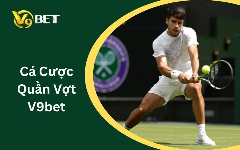 Cá Cược Quần Vợt V9BET | Cách Đọc Kèo Tennis & Odds Cá Cược Quần Vợt V9BET | Cách Đọc Kèo Tennis & Odds