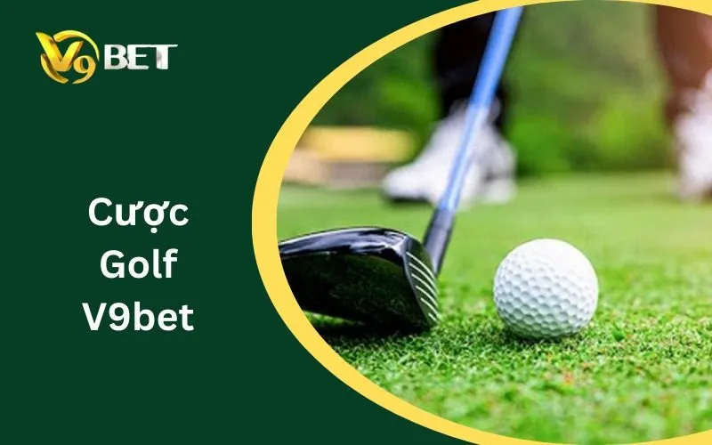 Cược Golf V9BET | Cách Đọc Kèo Golf, Top 5 & Each-way Cược Golf V9BET | Cách Đọc Kèo Golf, Top 5 & Each-way
