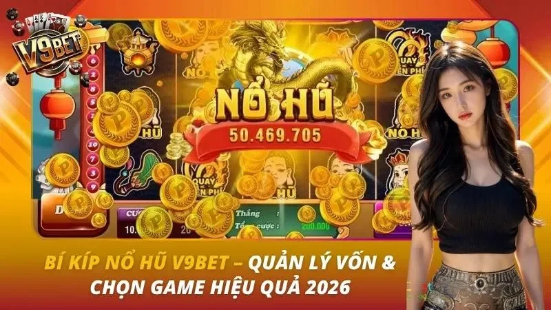 Bí Kíp Nổ Hũ V9BET | RTP, Volatility & Quản Lý Vốn