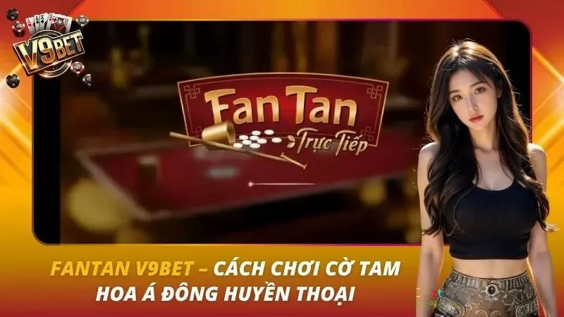 Fantan V9BET | Luật Chơi, Cửa Fan, Nim, Kwok, Tan Fantan V9BET | Luật Chơi, Cửa Fan, Nim, Kwok, Tan