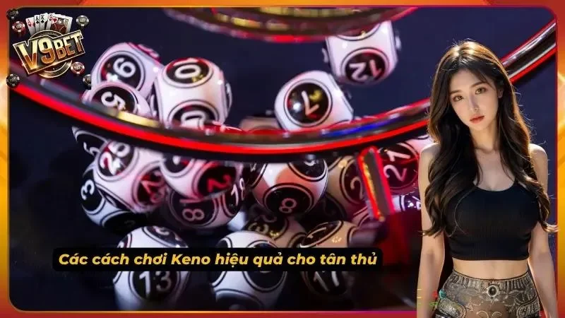 Keno V9BET | Luật Chơi, Cách Chọn Số & Quản Lý Vốn 3 Ảnh minh họa cách chọn số Keno V9BET